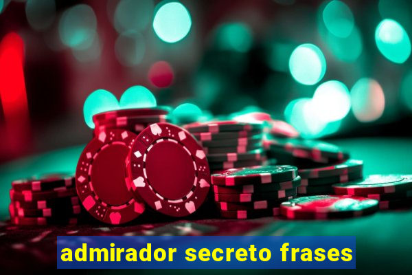 admirador secreto frases